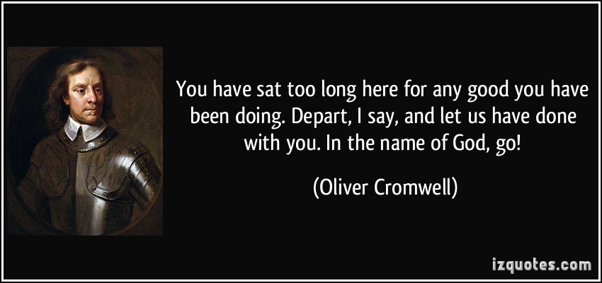 quote-you-have-sat-too-long-here-for-any-good-you-have-been-doing-depart-i-say-and-let-us-have-done-oliver-cromwell-304784