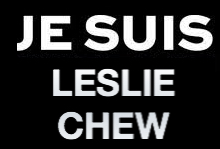 Je Suis Leslie Chew